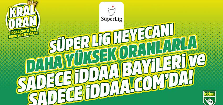 Süper Lig heyecanı daha yüksek oranlarla sadece sabit iddaa bayileri ve sadece iddaa.com’da!
