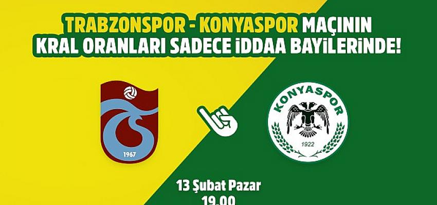 Trabzonspor- Konyaspor maçının Kral Oranlar’ı sadece iddaa bayilerinde
