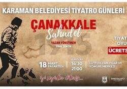 Karaman Belediyesi, Çanakkale Zaferi'nin 109. Yılı münasebetiyle 18 Mart'ta ücretsiz tiyatro etkinliği düzenliyor